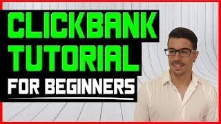 Clickbank Tutorial For Beginners - The First Steps To More Than $100/Day With Clickbank