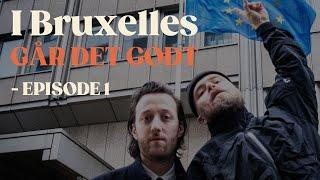 I Bruxelles Går Det Godt - Episode 1