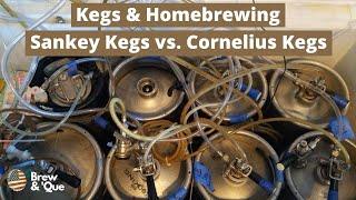 Kegs & Homebrewing - Sankey Kegs vs. Cornelius Kegs