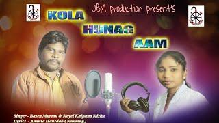 KOLA HUNAG AAM /new santali studio version 2020/Basen murmu