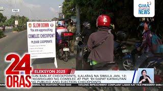 Gun ban at checkpoints, ilalatag na simula Jan. 12; pagsisiguro ng Comelec at PNP, ‘di... | 24 Oras