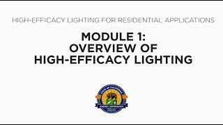 High-Efficacy Lighting for Residential Applications - Module 1: Overview of High-Efficacy Lighting