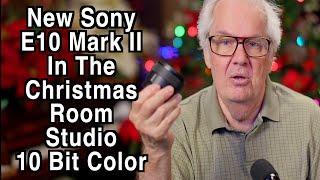 New Sony E10 Mark II in 10 Bit Color in Christmas Room Studio