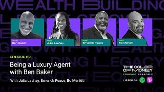 Being a Luxury Agent with Ben Baker | The Color of Money PODCAST (EP.62)