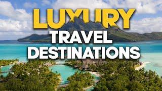 Best Affordable Adventure || Top 10 Luxury Travel Destinations (Must Explore) || Remote Travel