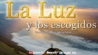 La Luz y los escogidos por el Roeh Dr. Javier Palacios Celorio