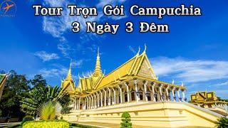 Tour Trọn Gói Campuchia 3 Ngày 3 Đêm