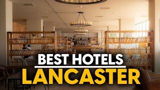 Best Hotels In Lancaster, Usa - Top 5 Picks For Any Budget