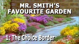 Mr Smith's Favourite Garden - Part 1: The Choice Border