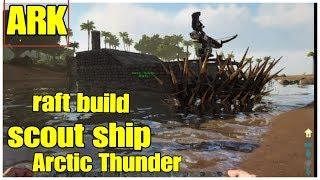 ARK Raft Build Scout Ship Mobile Base Arctic Thunder