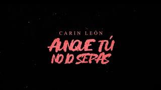 Carin León - Aunque tú no lo sepas [Lyric Video]