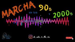 MARCHA DE LOS 90s y 2000s  DJ RAFA 