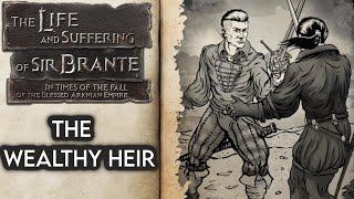 The Wealthy Heir | The Life And Suffering Of Sir Brante