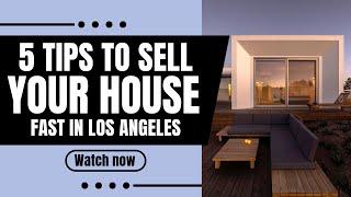 How to Sell Your House Fast in Los Angeles | 5 Expert Tips (2024)