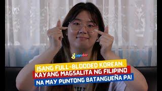 Isang full blooded Koreana, kayang magsalita ng Filipino at may puntong Batangueña pa! | I Juander