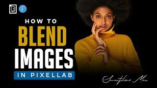 How to blend images on Pixellab - Pixellab Tutorial