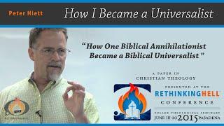 Peter Hiett - How One Biblical Annihilationist Became a Biblical Universalist