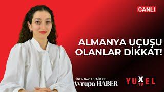 ALMANYA UÇUŞU OLANLAR DİKKAT! | YUXEL TV - 05.10.2024 AVRUPA HABER