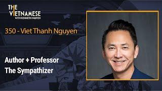 350 - Viet Thanh Nguyen - Author of The Sympathizer