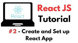 React Tutorial: #2 - Create and Set Up React App