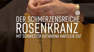 Schmerzensreicher Rosenkranz mit Schwester Katharina im Mutterhaus der Olper Franziskanerinnen