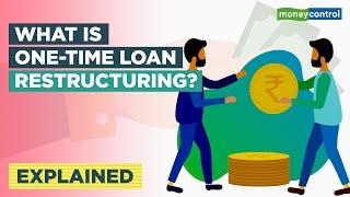 After Being Wary Of The Loan Recast Decision, RBI Gives In | Explained