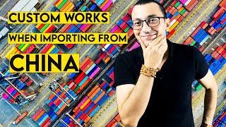 CUSTOMS WORKS WHEN IMPORTING FROM CHINA | HOW TO IMPORT FROM CHINA