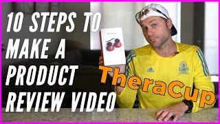 10 Steps to Make a Product Review Video | TheraCup Cupping Therapy + EMS