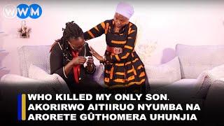 Who killed my only sonakorirwo aitiiruo nyumba na arorete gûthomera uhunjia