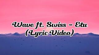 Wave ft. Swiss - Etu (Lyric Video)