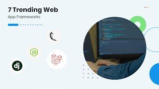 7 Trending Web App Frameworks | ValueCoders