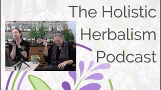 Two Herbal UTI Formulae – Moving Beyond Uva Ursi and Cranberry | The Holistic Herbalism Podcast