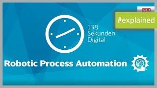 138 Sekunden Digital – Robotic Process Automation (RPA)