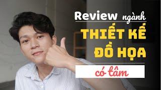 Review ngành thiết kế đồ họa "CÓ TÂM" LƯƠNG ngành thiết kế đồ họa| học đồ họa cần gì| Người yêu mới