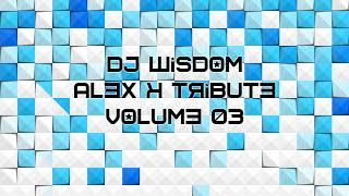 Dj Wisdom - Alex K Tribute - Volume 03