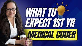 WHAT TO EXPECT YOUR FIRST YEAR WORKING AS A MEDICAL CODER