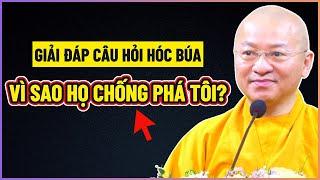 TT. Thích Nhật Từ trả lời CÂU HỎI HÓC BÚA về VÌ SAO HỌ CHỐNG PHÁ TÔI?