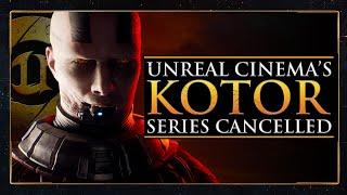 Unreal Cinema's KOTOR Series CANCELLED