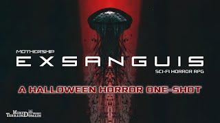 EXSANGUIS | A Mothership Sci-Fi Horror RPG | Halloween Horror One-Shot 2021