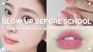 how to really glow up weeks before school starts  back-to-school glow up