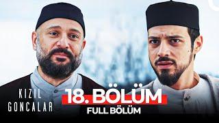 Kızıl Goncalar 18. Bölüm