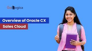 Basic Overview of Oracle CX Sales Cloud | GoLogica