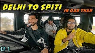 Delhi to Spiti In Our Thar  | EP 1