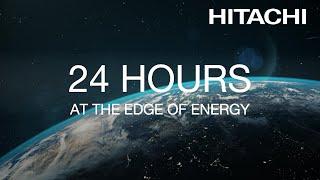 24 Hours at the Edge of Energy - Hitachi