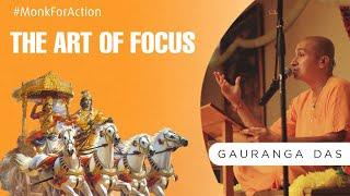 The Art of Focus | How to improve your focus? | Gauranga Das