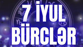 BÜRCLƏR - 7 İYUL 2024 | Günün Bürc Proqnozu 