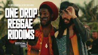 ONE DROP REGGAE RIDDIMS VIDEO MIX | DJ STASHFUL X DJ SILVER FT ALAINE, CHRONIX, ROMAIN, MR. VEGAS