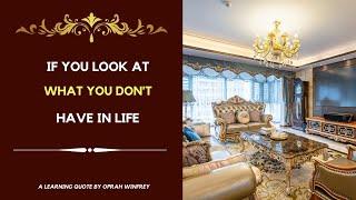 If you look at what you have in life | A learning quote by Oprah Winfrey | Beautiful Quotes |