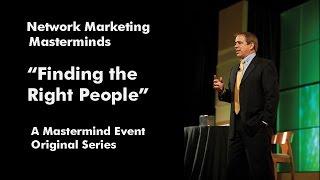 How Do You Find The Right People For Your Network Marketing Business?