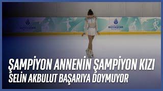 Şampiyon Annenin Şampiyon Kızı Selin Akbulut